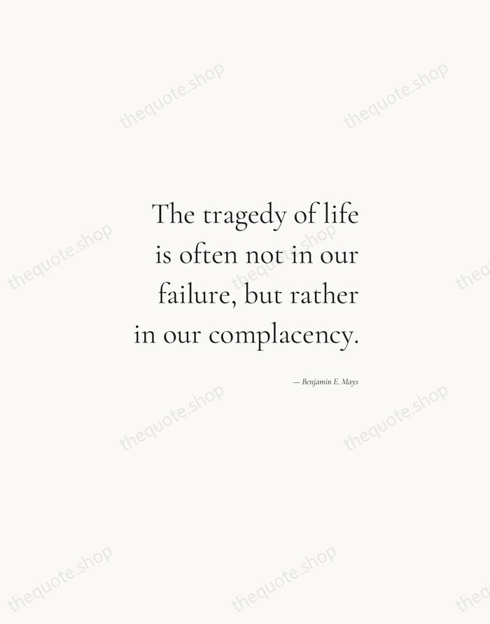 The tragedy of life is often not in our failure, but rather… — Benjamin E. Mays — Soft Serif Right