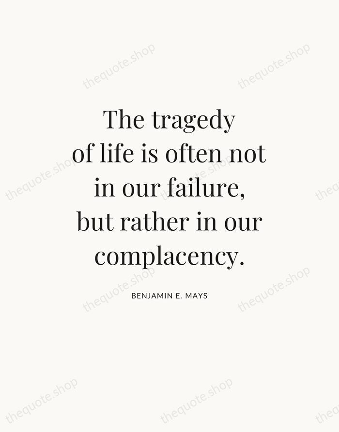 The tragedy of life is often not in our failure, but rather… — Benjamin E. Mays — Statement Serif