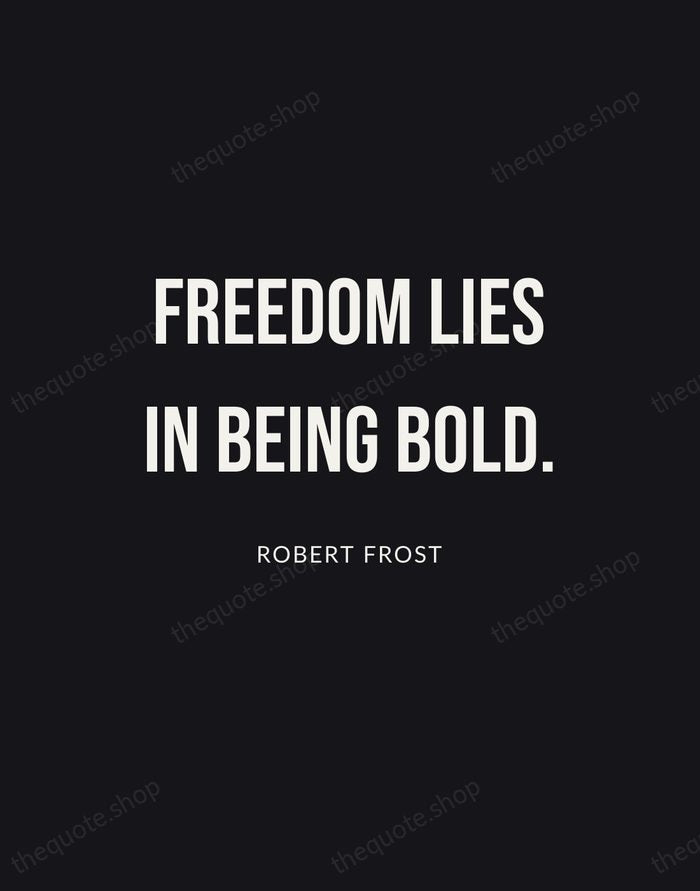Freedom lies in being bold. — Robert Frost | Printable Wall Art — Poster Condensed