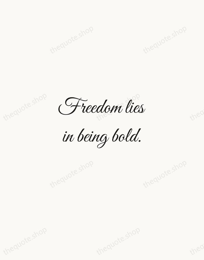 Freedom lies in being bold. — Robert Frost — Script Whisper
