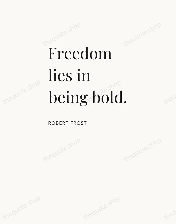 Freedom lies in being bold. — Robert Frost — Asymmetric Left
