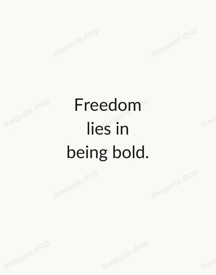 Freedom lies in being bold. — Robert Frost — Minimal Unsigned