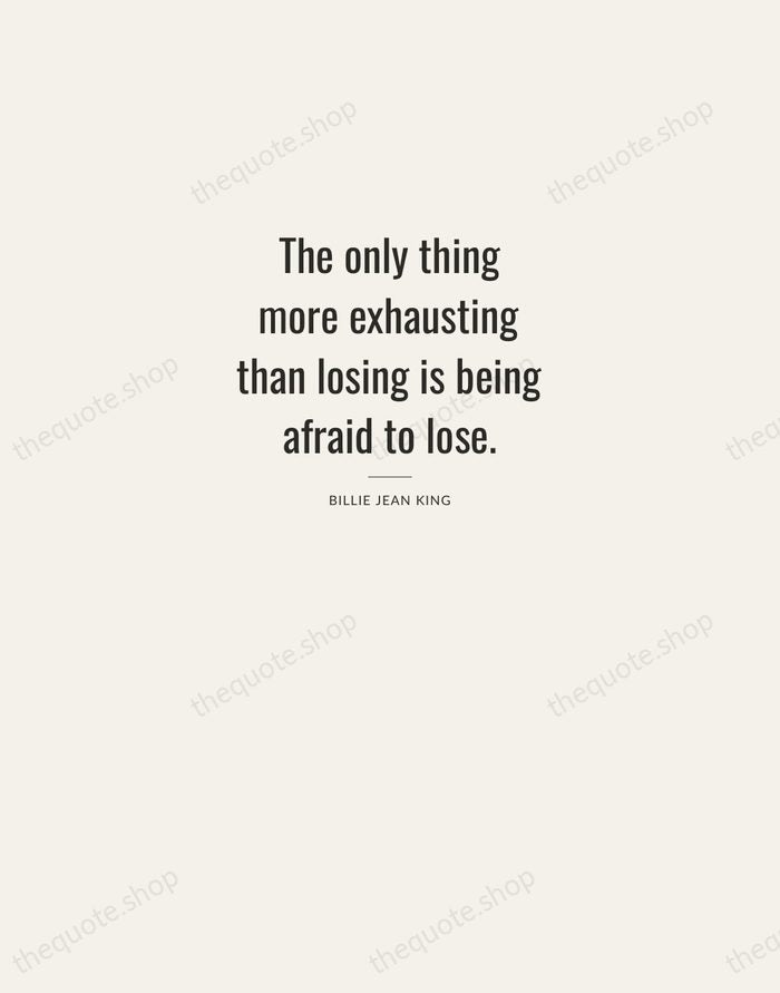 The only thing more exhausting than losing is being afraid to lose. — Billie Jean King — Letterpress Caps