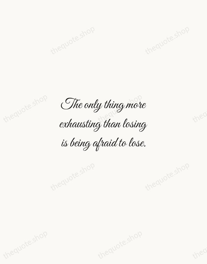 The only thing more exhausting than losing is being afraid to lose. — Billie Jean King — Script Whisper