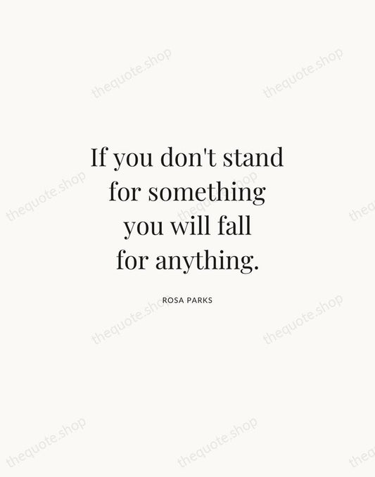 If you don't stand for something you will fall for anything. — Rosa Parks | Printable Wall Art — Atelier Serif