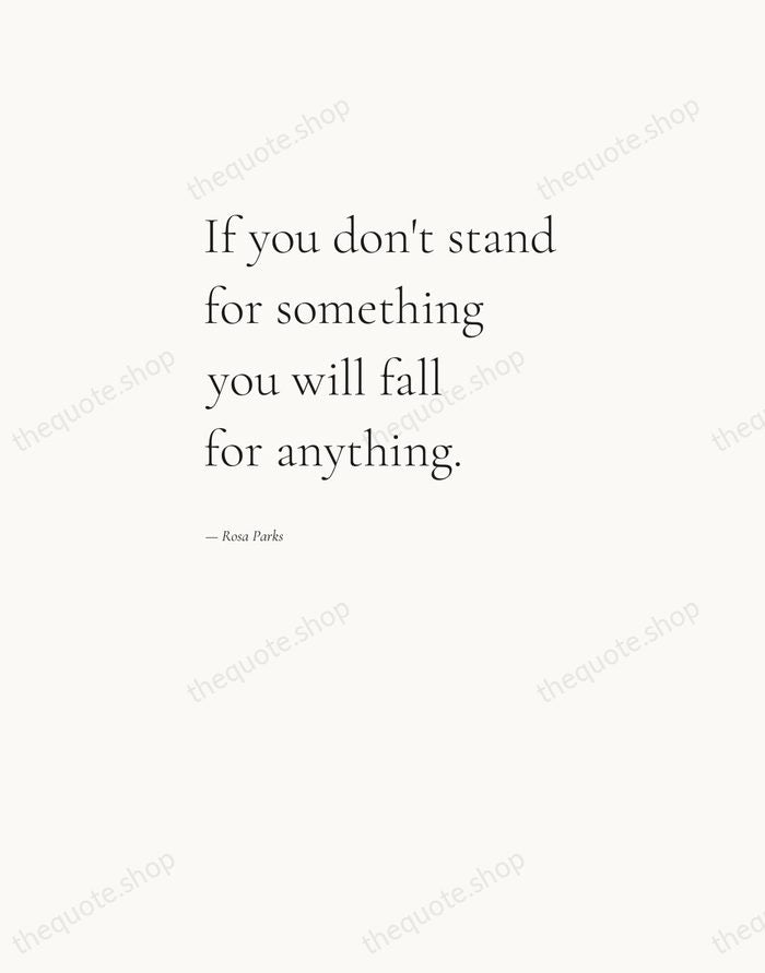If you don't stand for something you will fall for anything. — Rosa Parks — Editorial Left Serif