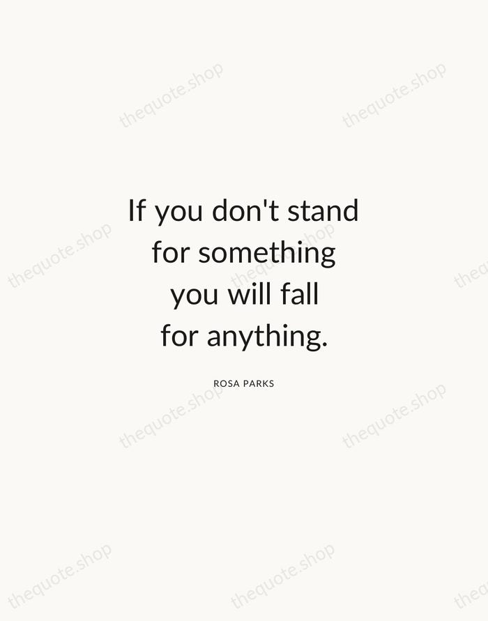 If you don't stand for something you will fall for anything. — Rosa Parks — Modern Sans Calm
