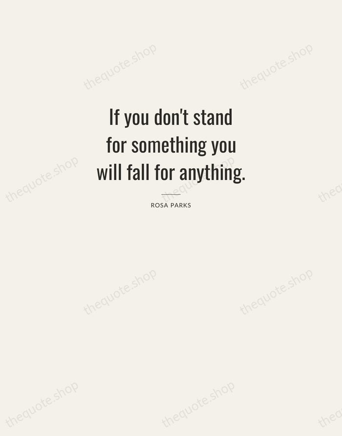 If you don't stand for something you will fall for anything. — Rosa Parks — Letterpress Caps