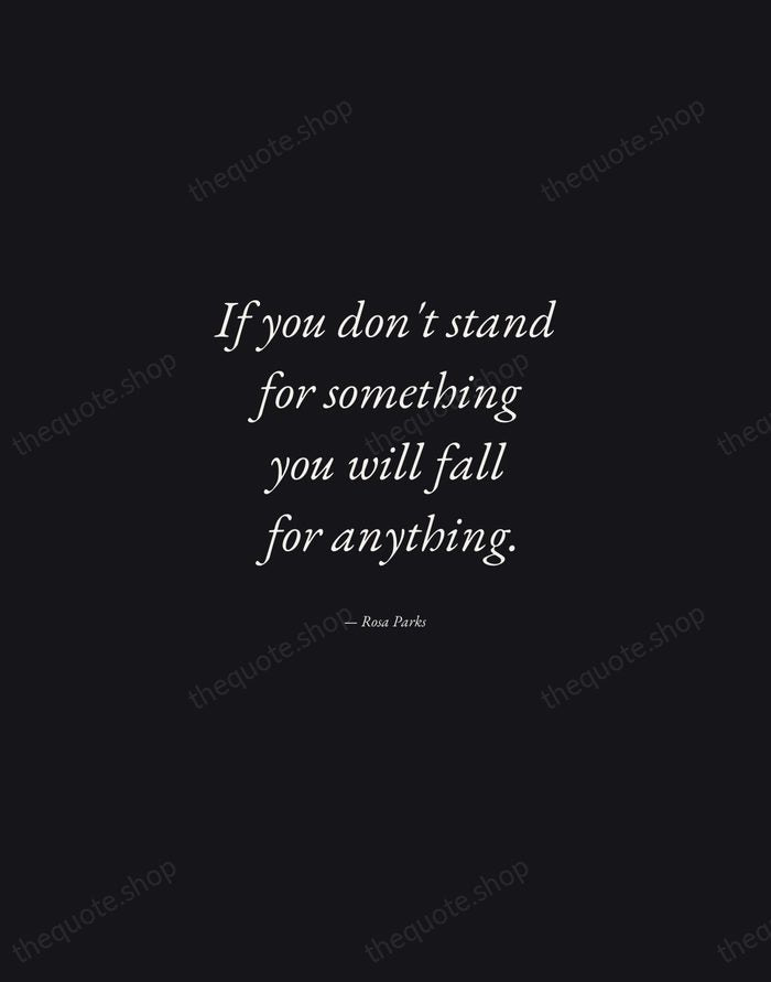 If you don't stand for something you will fall for anything. — Rosa Parks — Manuscript Italic