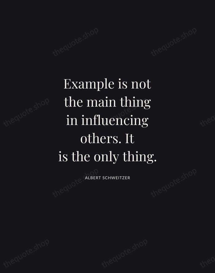 Example is not the main thing in influencing others. It is the… — Albert Schweitzer | Printable Wall Art — Midnight Serif