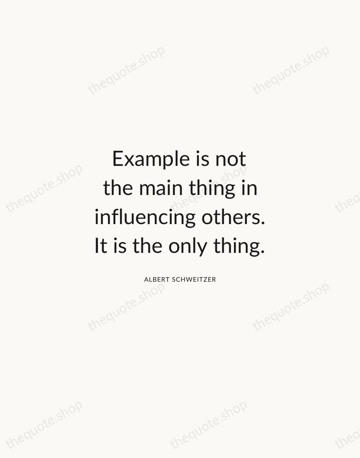 Example is not the main thing in influencing others. It is the… — Albert Schweitzer — Modern Sans Calm