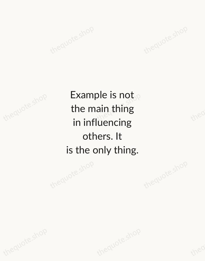 Example is not the main thing in influencing others. It is the… — Albert Schweitzer — Minimal Unsigned