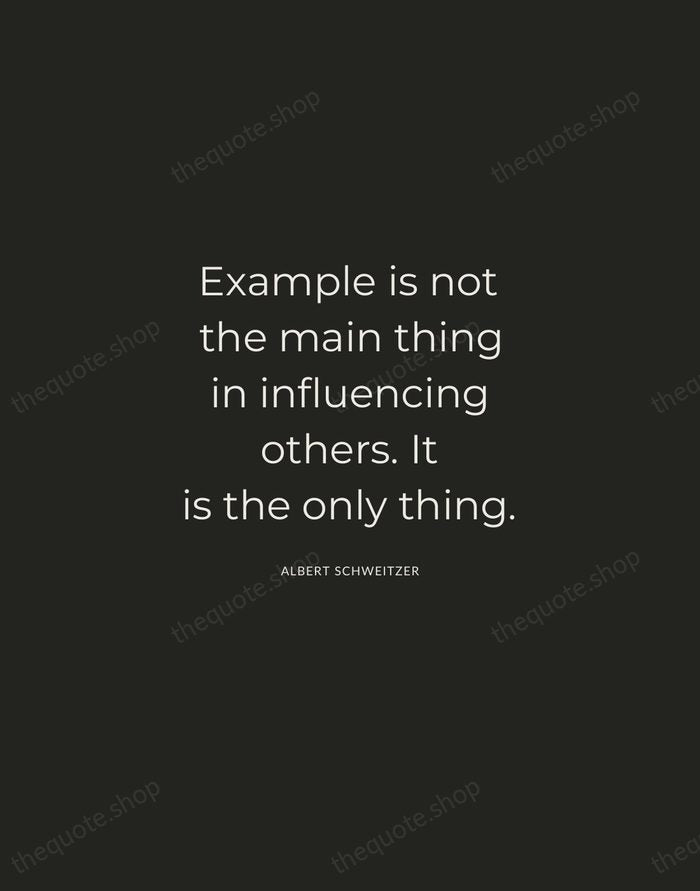 Example is not the main thing in influencing others. It is the… — Albert Schweitzer — Charcoal Sans