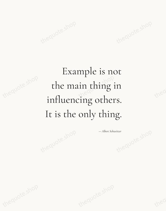 Example is not the main thing in influencing others. It is the… — Albert Schweitzer — Soft Serif Right