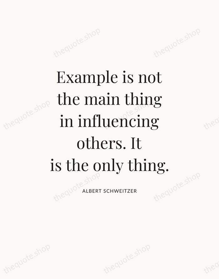 Example is not the main thing in influencing others. It is the… — Albert Schweitzer — Statement Serif