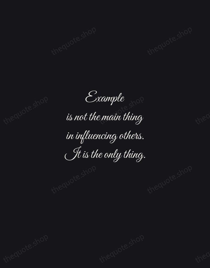 Example is not the main thing in influencing others. It is the… — Albert Schweitzer — Night Script