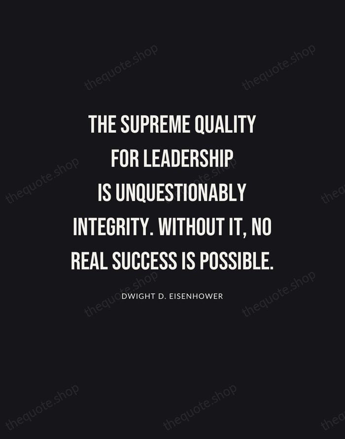 The supreme quality for leadership is unquestionably integrity. Without it, no real… — Dwight D. Eisenhower | Printable Wall Art — Poster Condensed