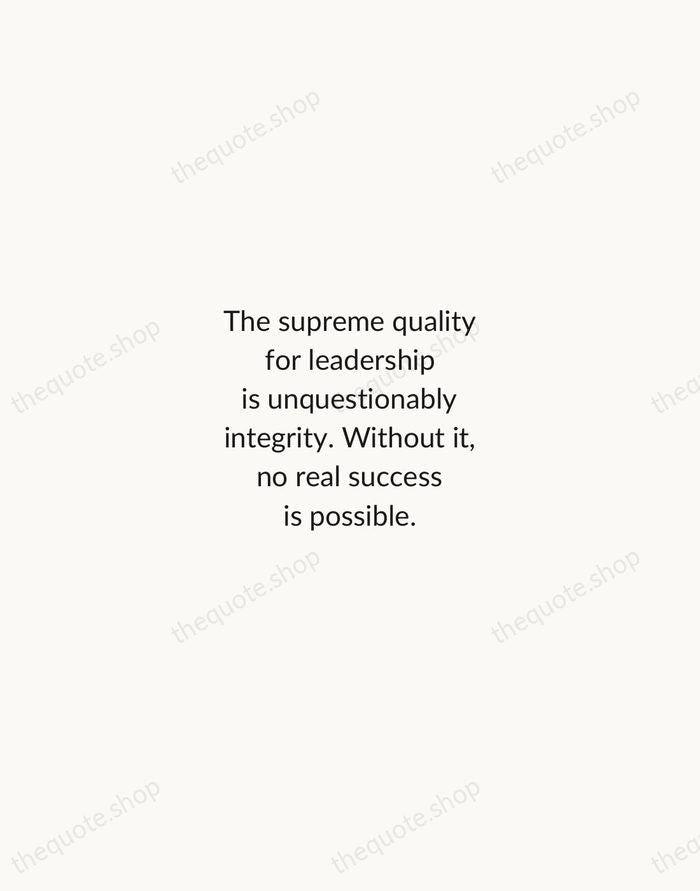 The supreme quality for leadership is unquestionably integrity. Without it, no real… — Dwight D. Eisenhower — Minimal Unsigned