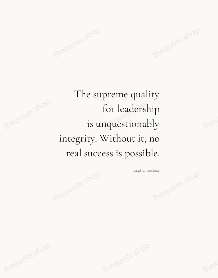 The supreme quality for leadership is unquestionably integrity. Without it, no real… — Dwight D. Eisenhower — Soft Serif Right