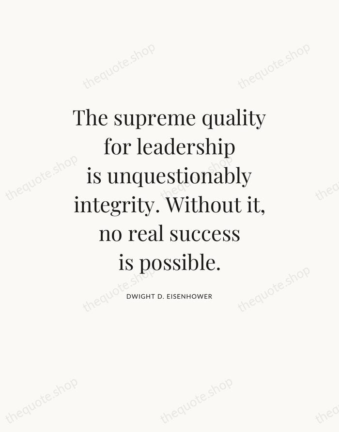 The supreme quality for leadership is unquestionably integrity. Without it, no real… — Dwight D. Eisenhower — Statement Serif