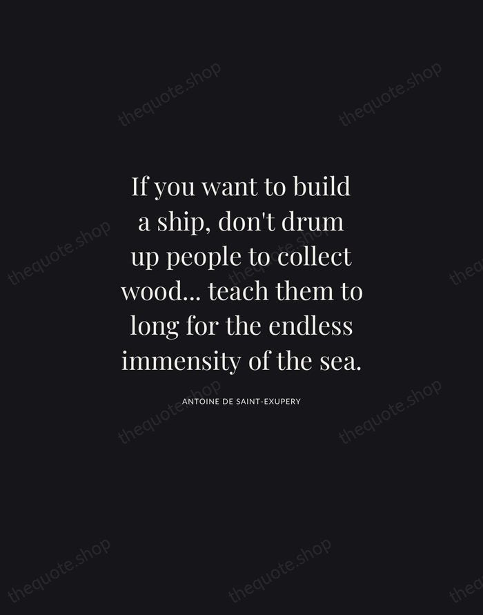 If you want to build a ship, don't drum up people to… — Antoine de Saint-Exupery | Printable Wall Art — Midnight Serif