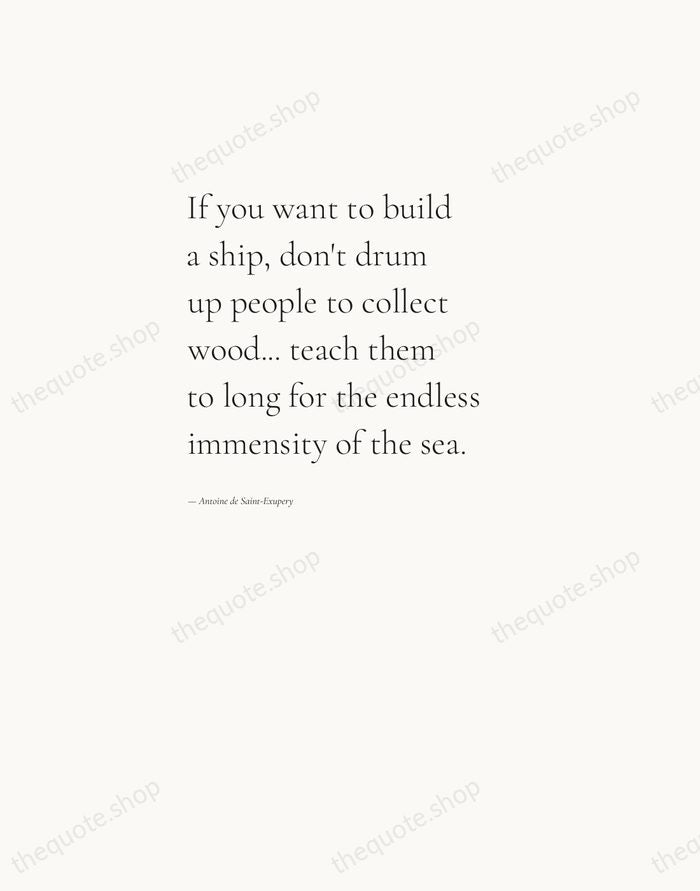 If you want to build a ship, don't drum up people to… — Antoine de Saint-Exupery — Editorial Left Serif