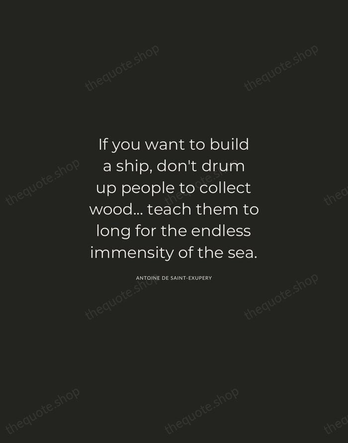 If you want to build a ship, don't drum up people to… — Antoine de Saint-Exupery — Charcoal Sans