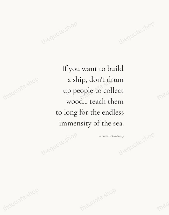 If you want to build a ship, don't drum up people to… — Antoine de Saint-Exupery — Soft Serif Right
