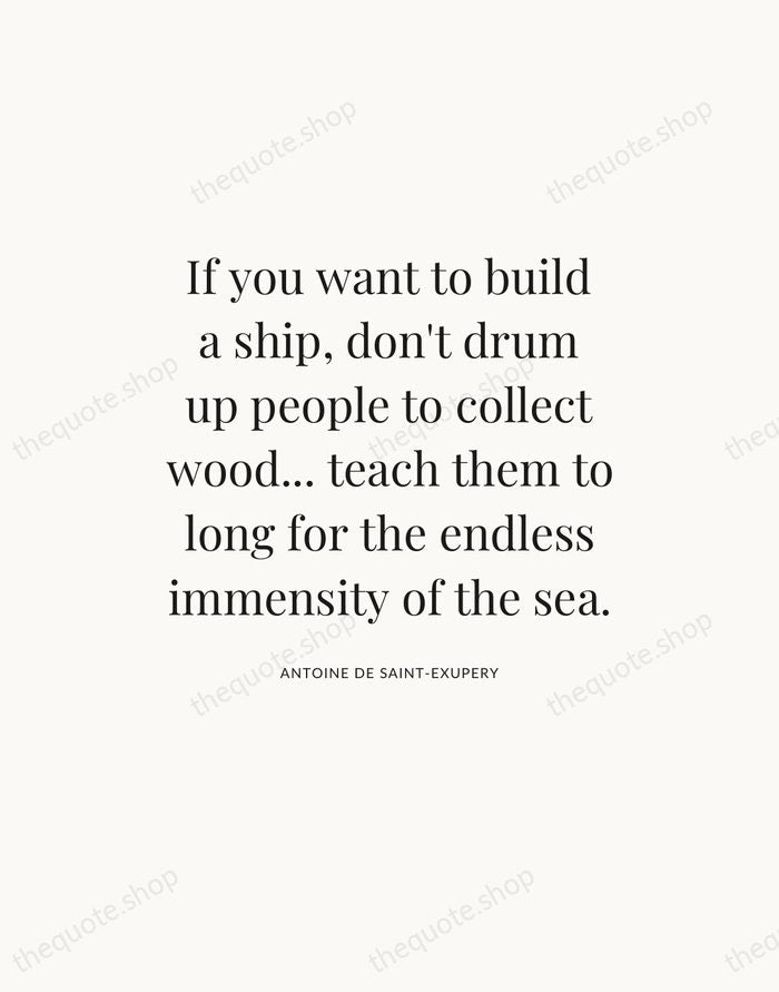 If you want to build a ship, don't drum up people to… — Antoine de Saint-Exupery — Statement Serif