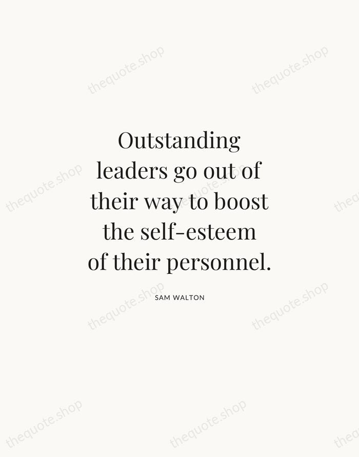 Outstanding leaders go out of their way to boost the self-esteem of… — Sam Walton | Printable Wall Art — Atelier Serif