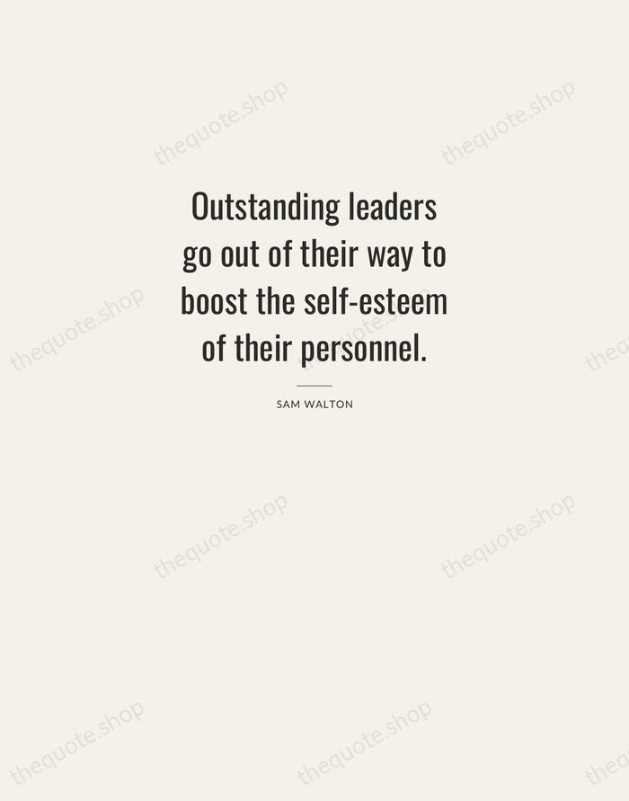Outstanding leaders go out of their way to boost the self-esteem of… — Sam Walton — Letterpress Caps