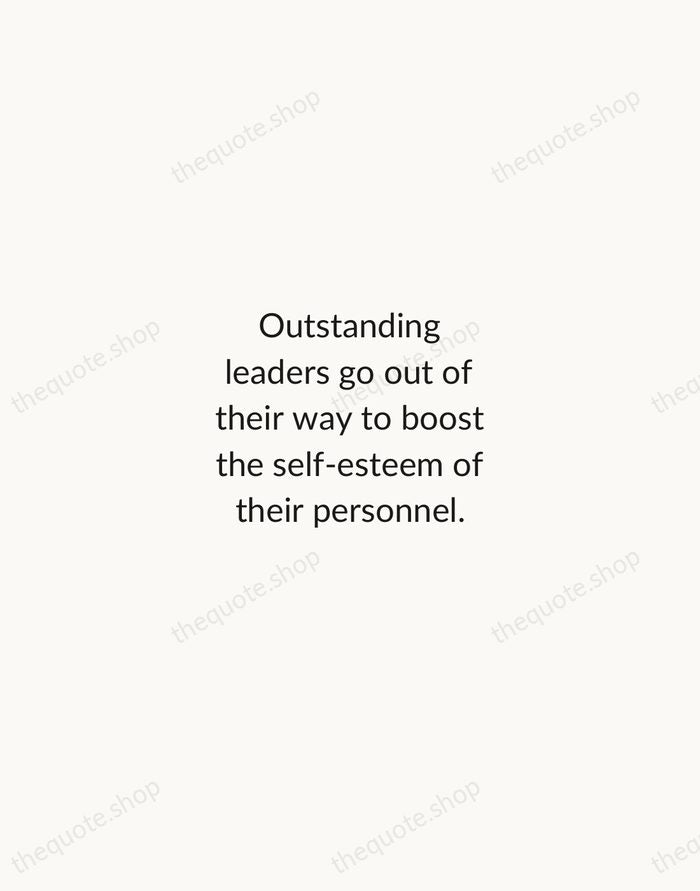 Outstanding leaders go out of their way to boost the self-esteem of… — Sam Walton — Minimal Unsigned