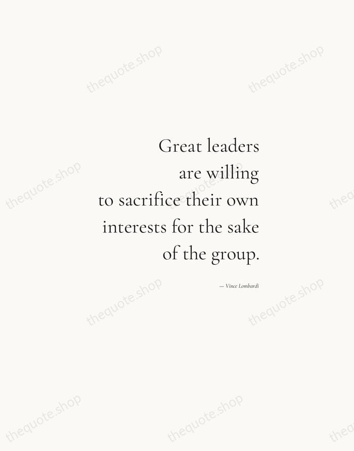 Great leaders are willing to sacrifice their own interests for the sake… — Vince Lombardi — Soft Serif Right