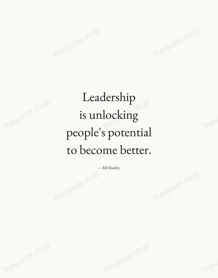 Leadership is unlocking people's potential to become better. — Bill Bradley — Quiet Garamond