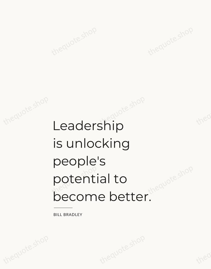 Leadership is unlocking people's potential to become better. — Bill Bradley — Studio Left