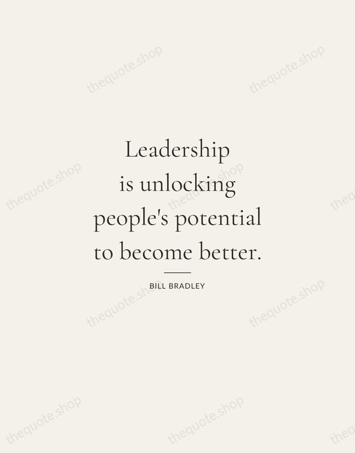 Leadership is unlocking people's potential to become better. — Bill Bradley — Gallery Rule