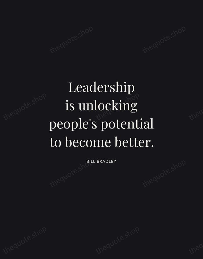 Leadership is unlocking people's potential to become better. — Bill Bradley | Printable Wall Art — Midnight Serif