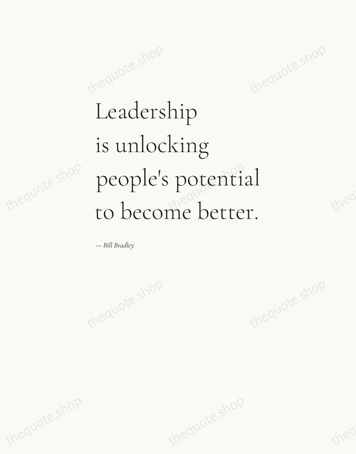 Leadership is unlocking people's potential to become better. — Bill Bradley — Editorial Left Serif