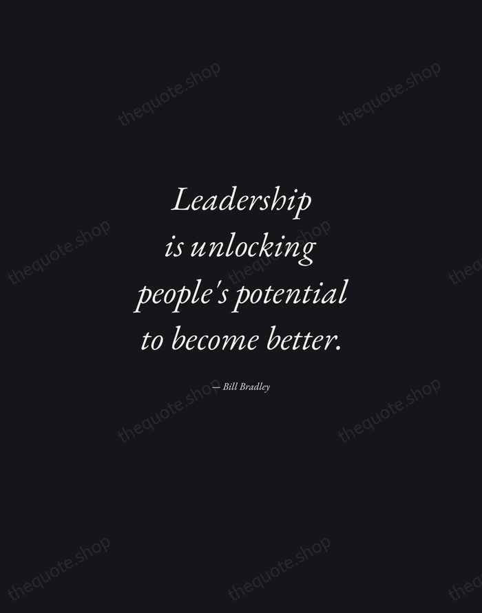 Leadership is unlocking people's potential to become better. — Bill Bradley — Manuscript Italic