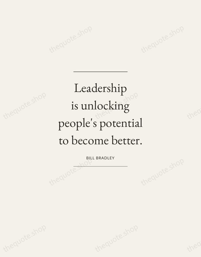 Leadership is unlocking people's potential to become better. — Bill Bradley — Gallery Frame