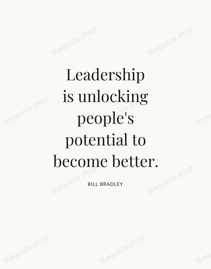 Leadership is unlocking people's potential to become better. — Bill Bradley — Statement Serif