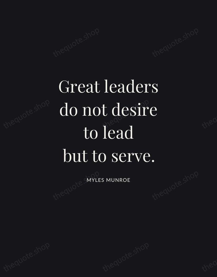 Great leaders do not desire to lead but to serve. — Myles Munroe | Printable Wall Art — Midnight Serif