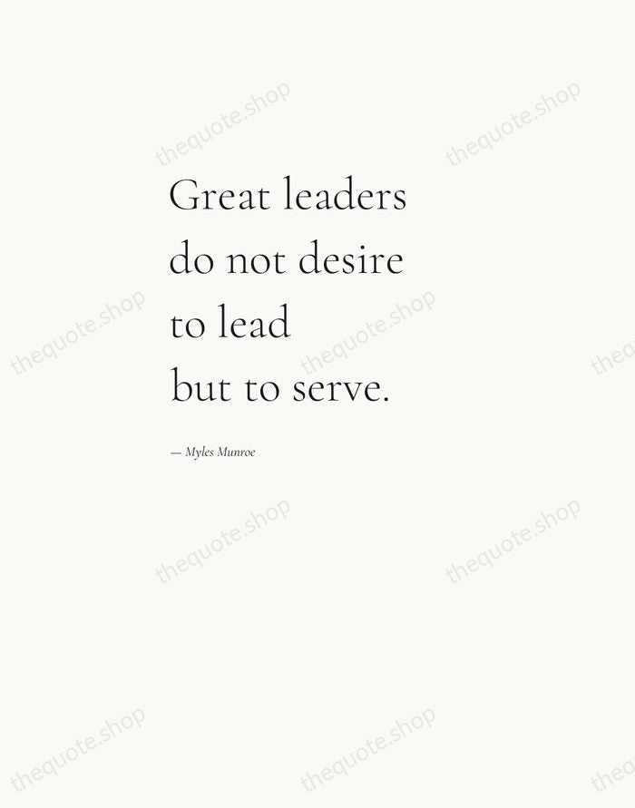 Great leaders do not desire to lead but to serve. — Myles Munroe — Editorial Left Serif