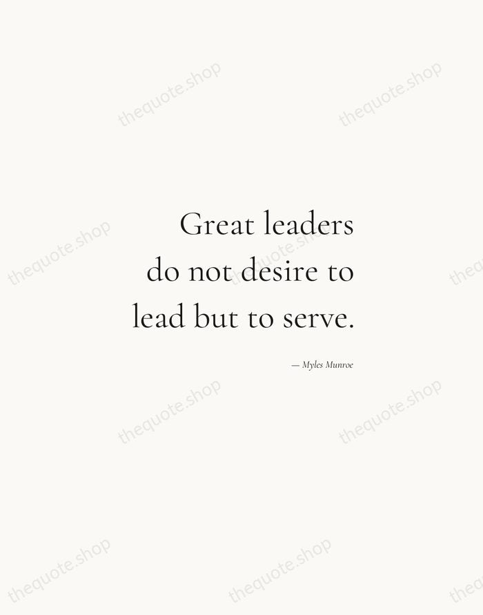 Great leaders do not desire to lead but to serve. — Myles Munroe — Soft Serif Right