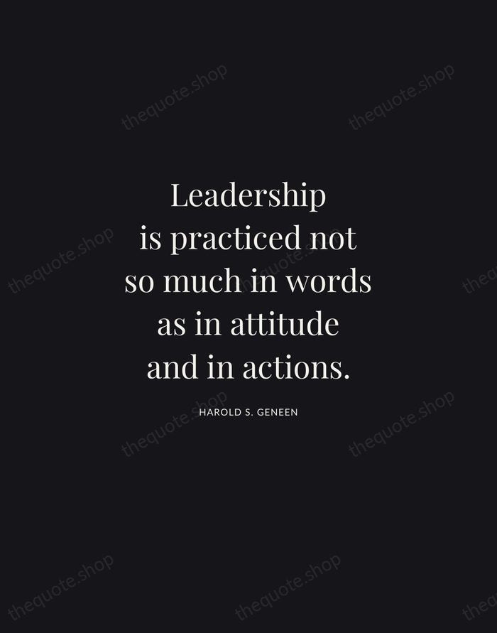 Leadership is practiced not so much in words as in attitude and… — Harold S. Geneen | Printable Wall Art — Midnight Serif