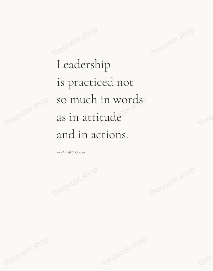 Leadership is practiced not so much in words as in attitude and… — Harold S. Geneen — Editorial Left Serif