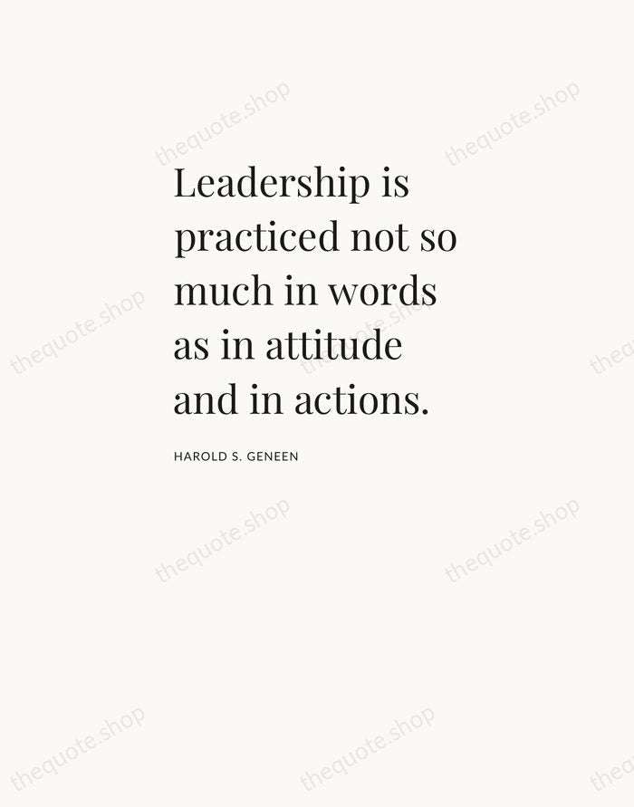 Leadership is practiced not so much in words as in attitude and… — Harold S. Geneen — Asymmetric Left