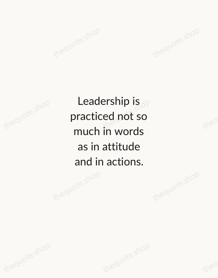 Leadership is practiced not so much in words as in attitude and… — Harold S. Geneen — Minimal Unsigned