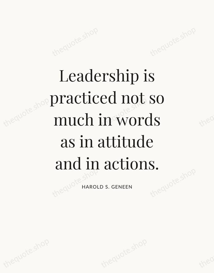 Leadership is practiced not so much in words as in attitude and… — Harold S. Geneen — Statement Serif