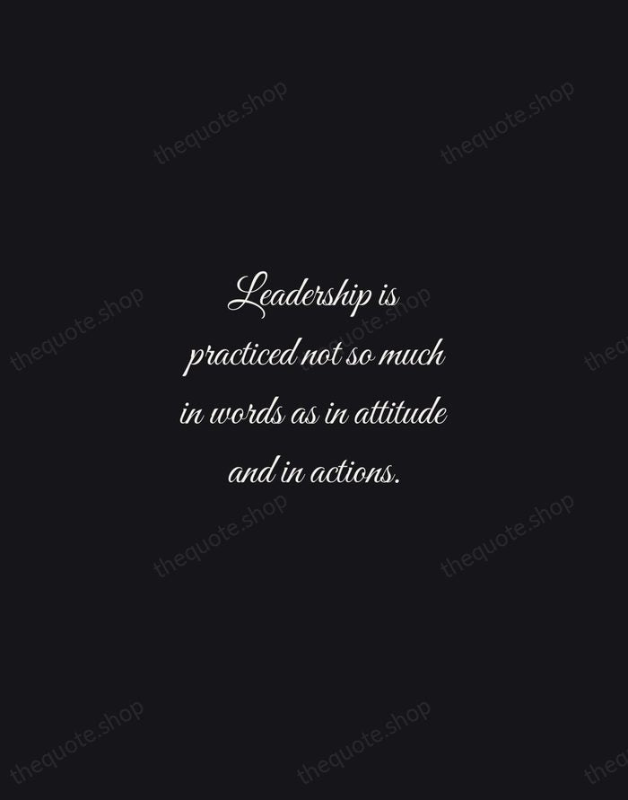 Leadership is practiced not so much in words as in attitude and… — Harold S. Geneen — Night Script